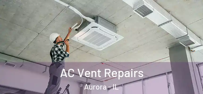  AC Vent Repairs Aurora - IL