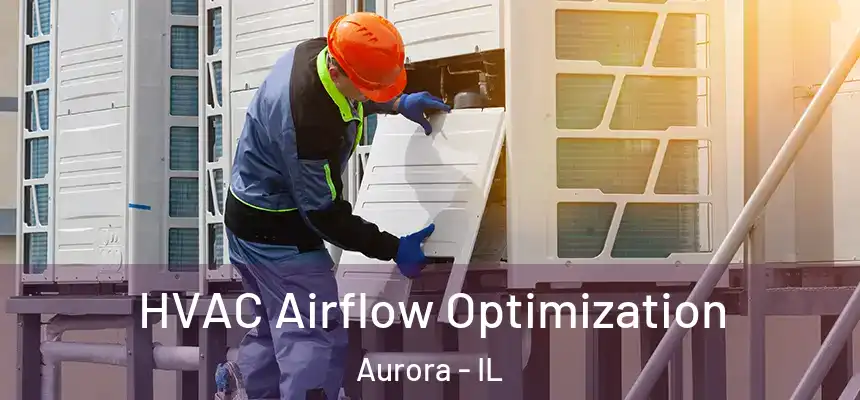 HVAC Airflow Optimization Aurora - IL