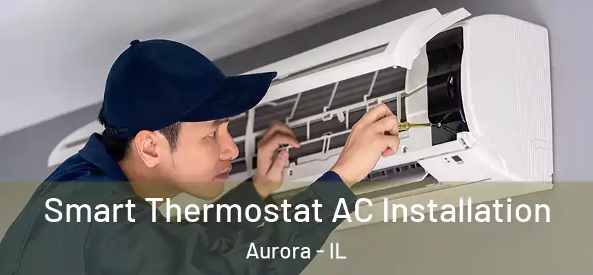 Smart Thermostat AC Installation Aurora - IL